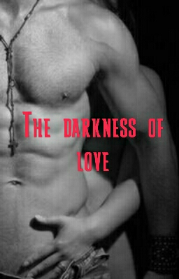 The darkness of love