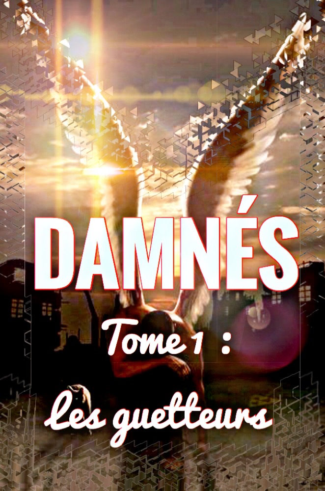 Damnés : I. Les guetteurs