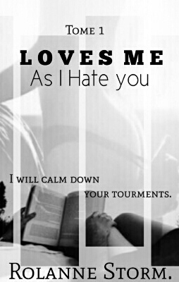 Loves me as I hate you.
