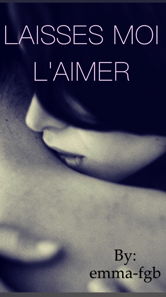 Laisses moi l'aimer