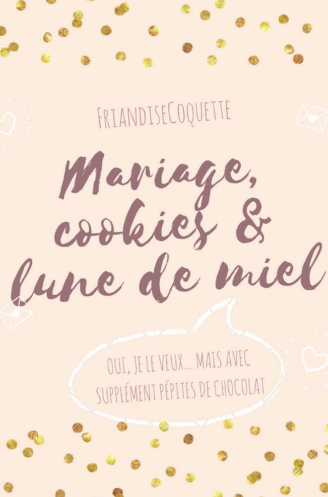Mariage, Cookies & Lune de miel