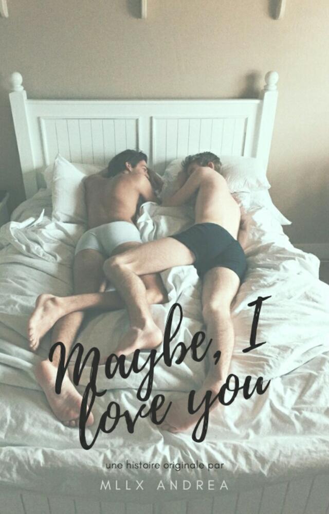 Maybe, I love you