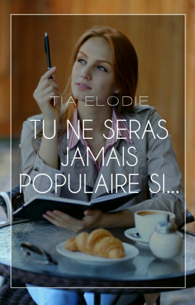 Tu ne seras jamais populaire si...