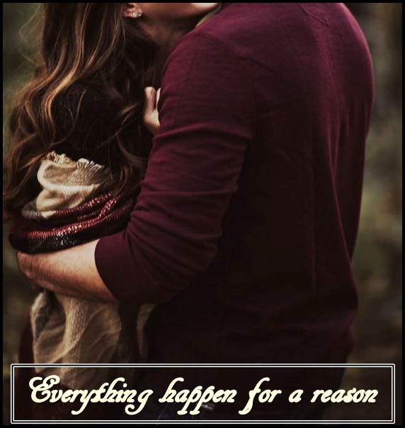 Everything happen for a reason