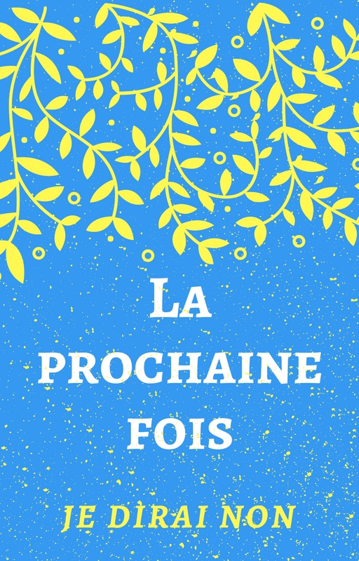 La prochaine fois, je dirai non