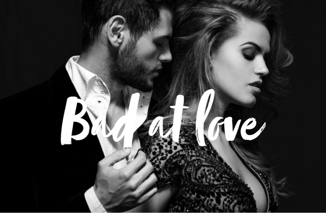 Bad at Love