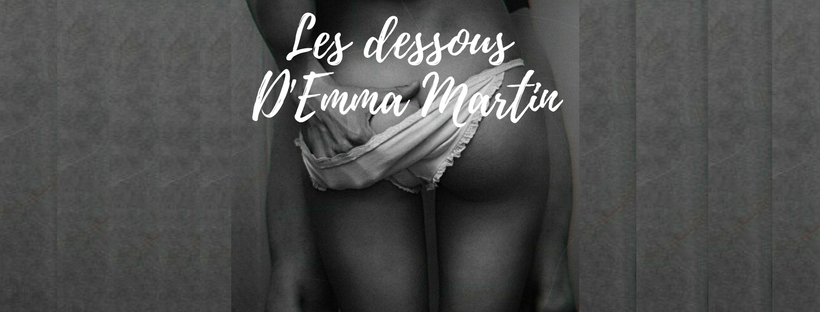 Les dessous d'Emma Martin.