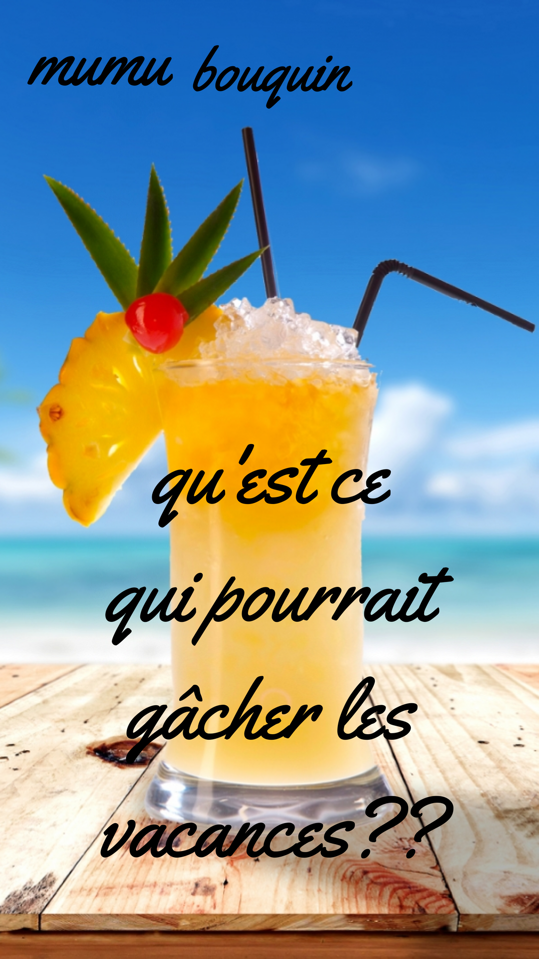 Qu'est ce qui pourrait gâcher??