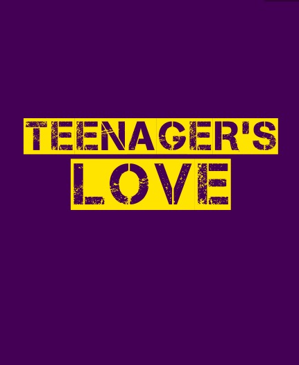 TEENAGER'S LOVE