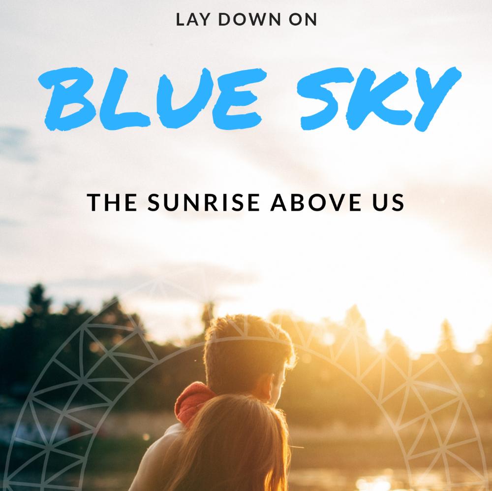 BLUE SKY - THE SUNRISE ABOVE US