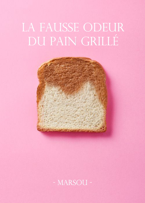 La fausse odeur du pain grillé