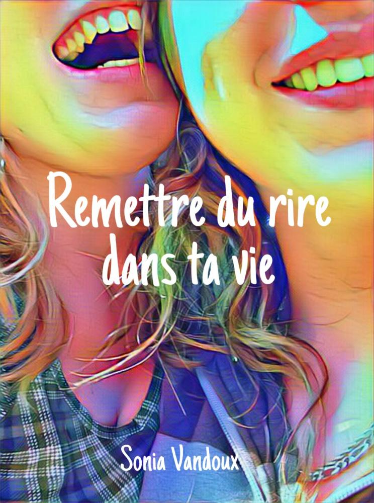 Remettre du rire dans ta vie