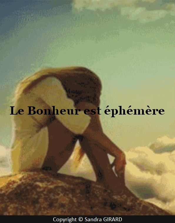 Le bonheur est éphémère..