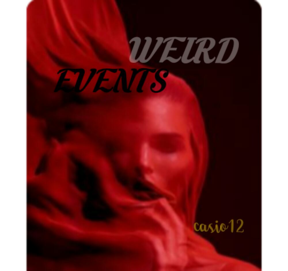 WEIRD EVENTS