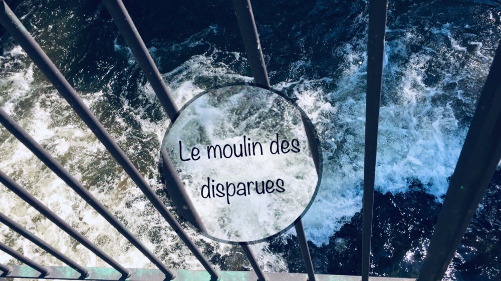 Le moulin des disparues.