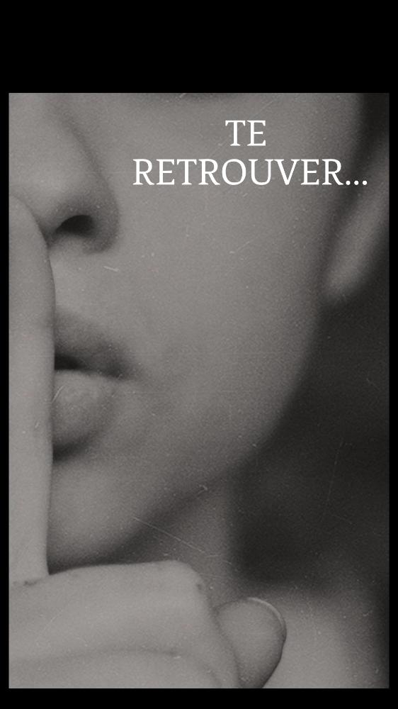 Te retrouver...