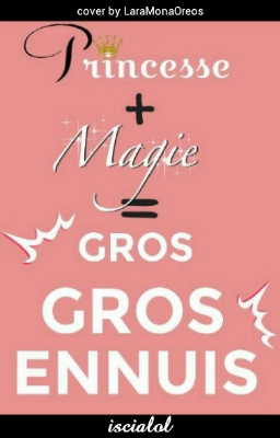 Princesse + magie= gros GROS ennuis