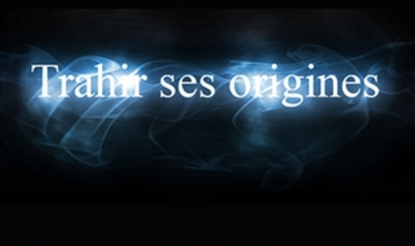 Trahir ses origines