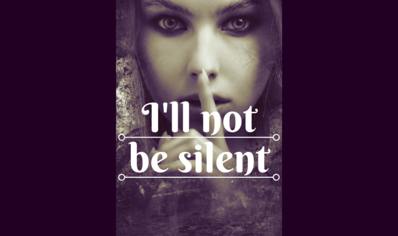 I'll not be silent