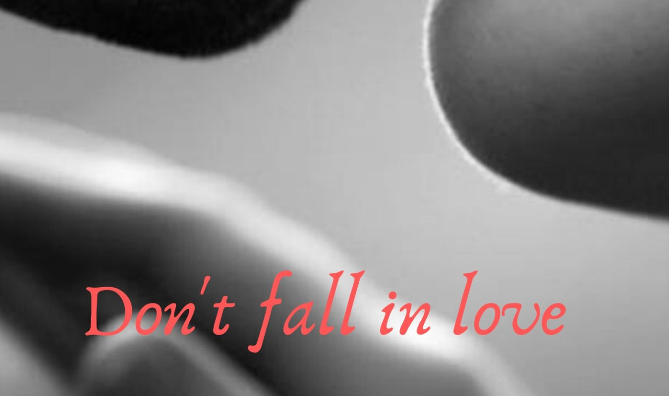 Don't fall in love