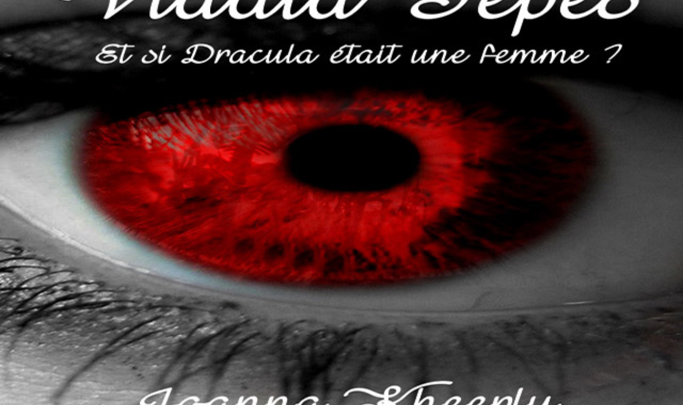 Vladia Tepes : Et si Dracula était une femme ? 