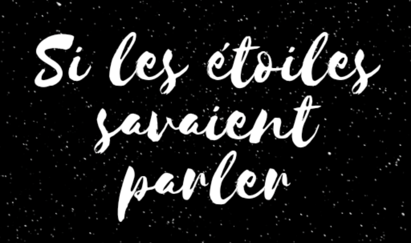 Si les étoiles savaient parler