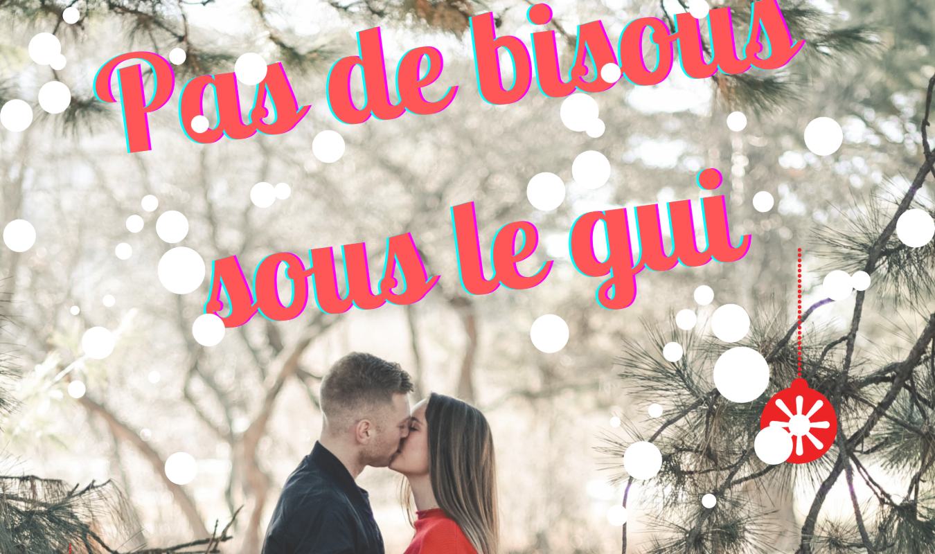 Pas de bisous sous le gui
