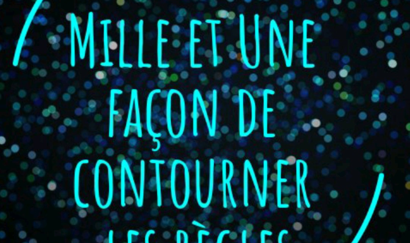 Il existe Mille et Une façon de contourner les règles 
