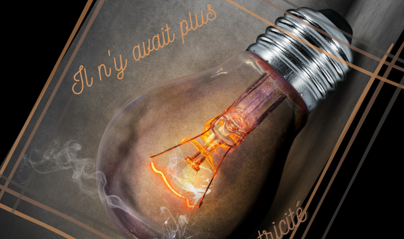 Il n'y avait plus d'électricité ... 