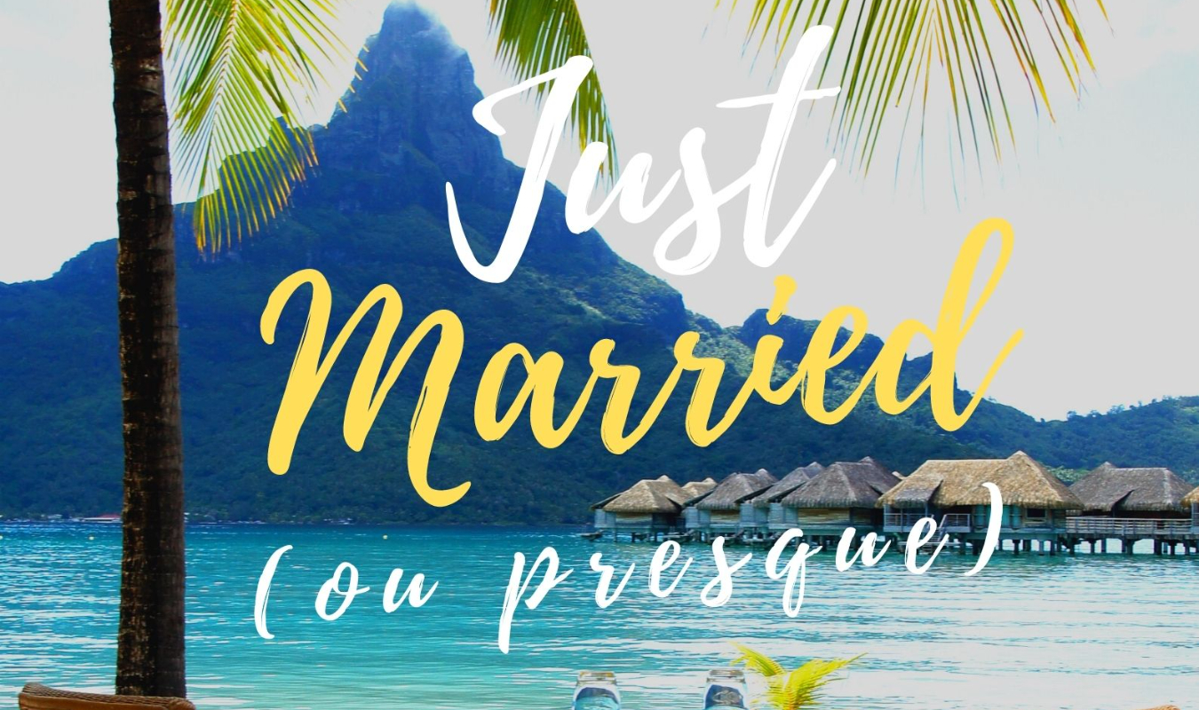 Just married ( ou presque )