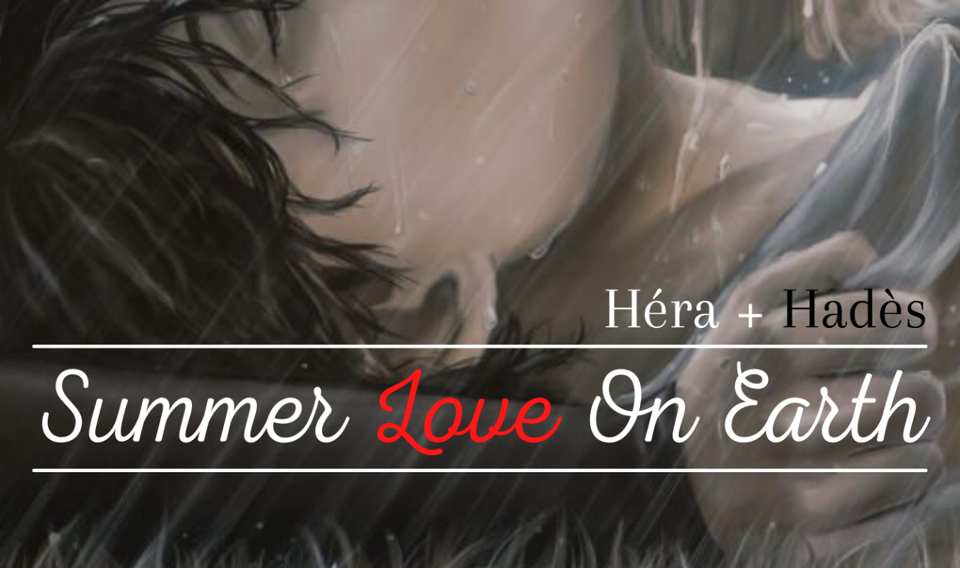 Summer love on Earth : Héra + Hadès 