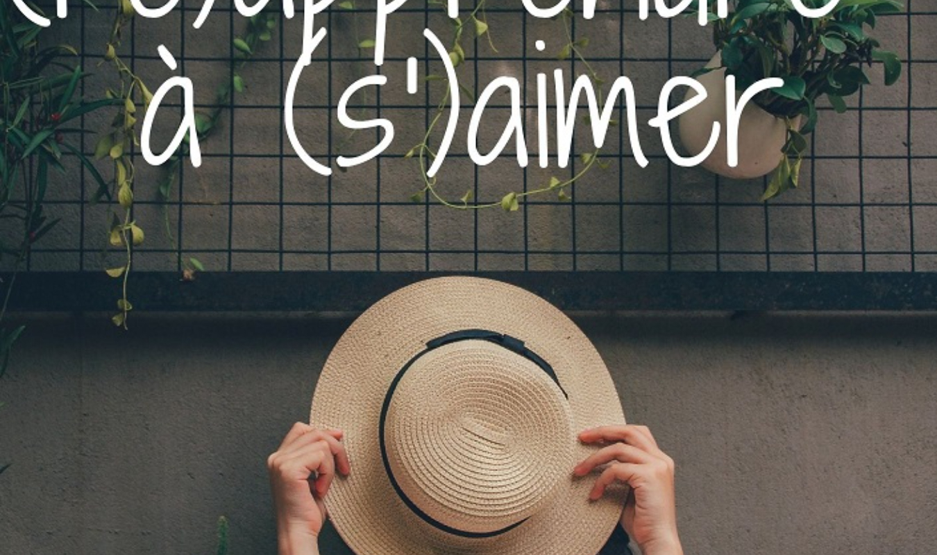 Le temps de (re)apprendre à (s')aimer