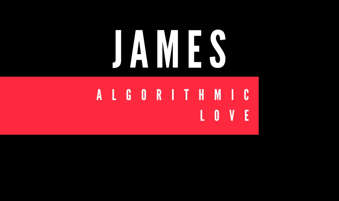 James - Algorithmic love