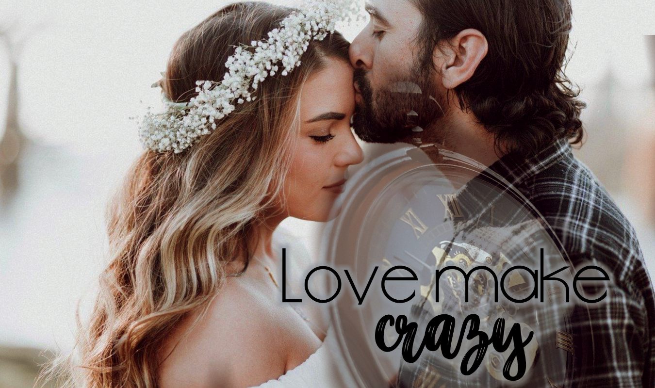 Love make crazy