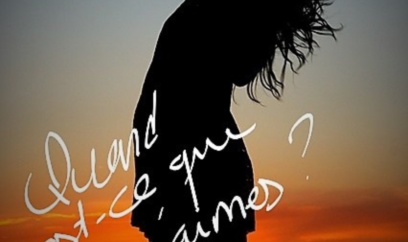 Quand est-ce que tu m'aimes ?