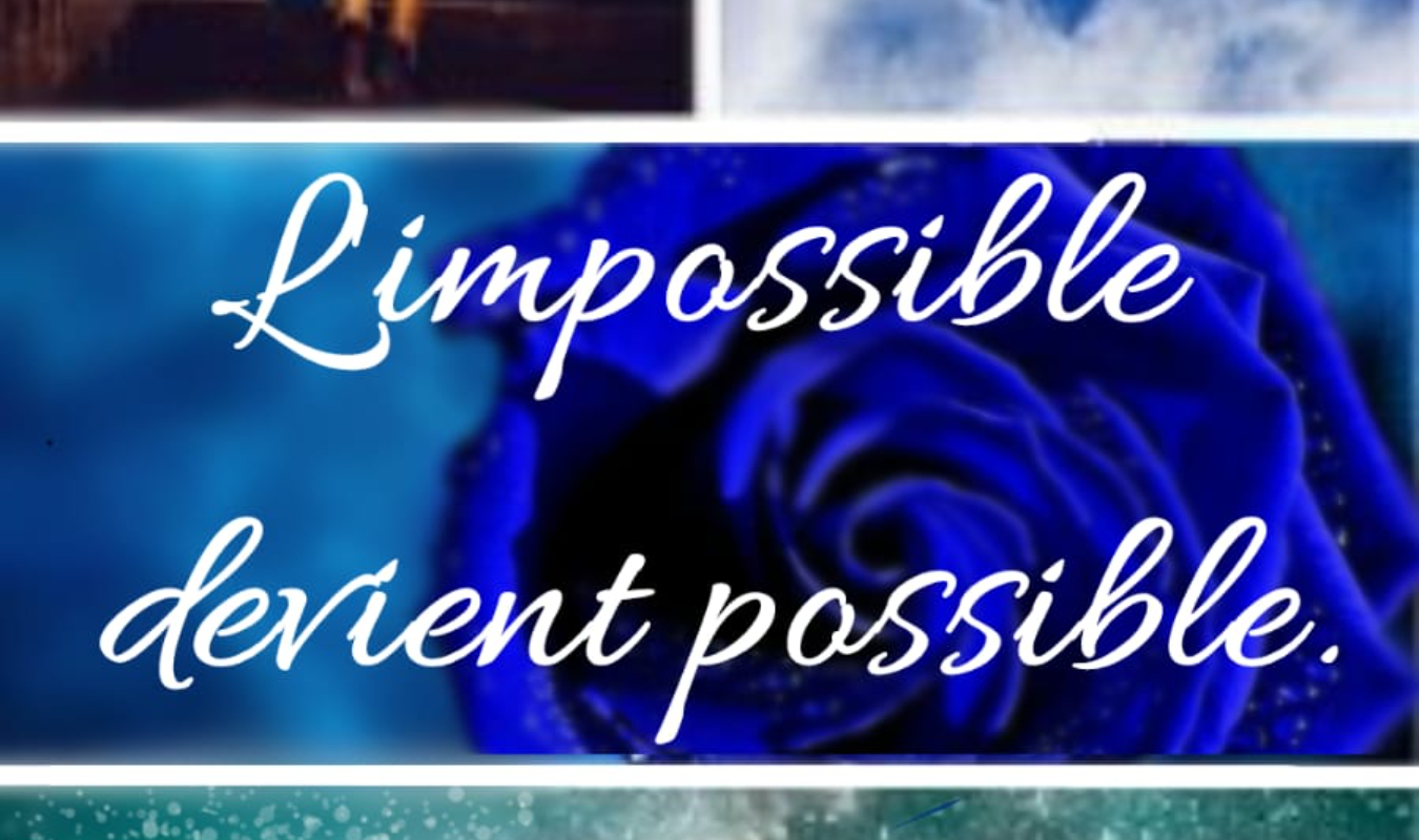 L'impossible devient possible. 