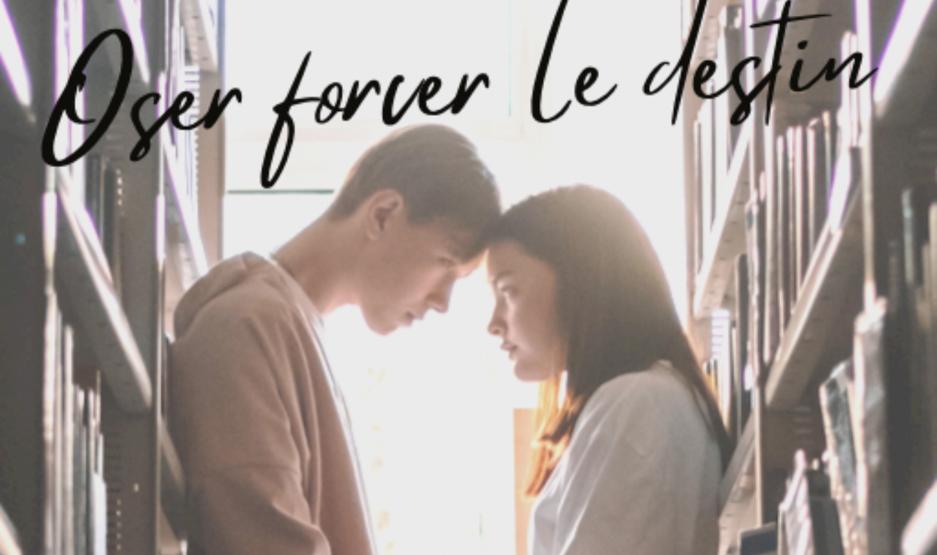 Oser forcer le destin