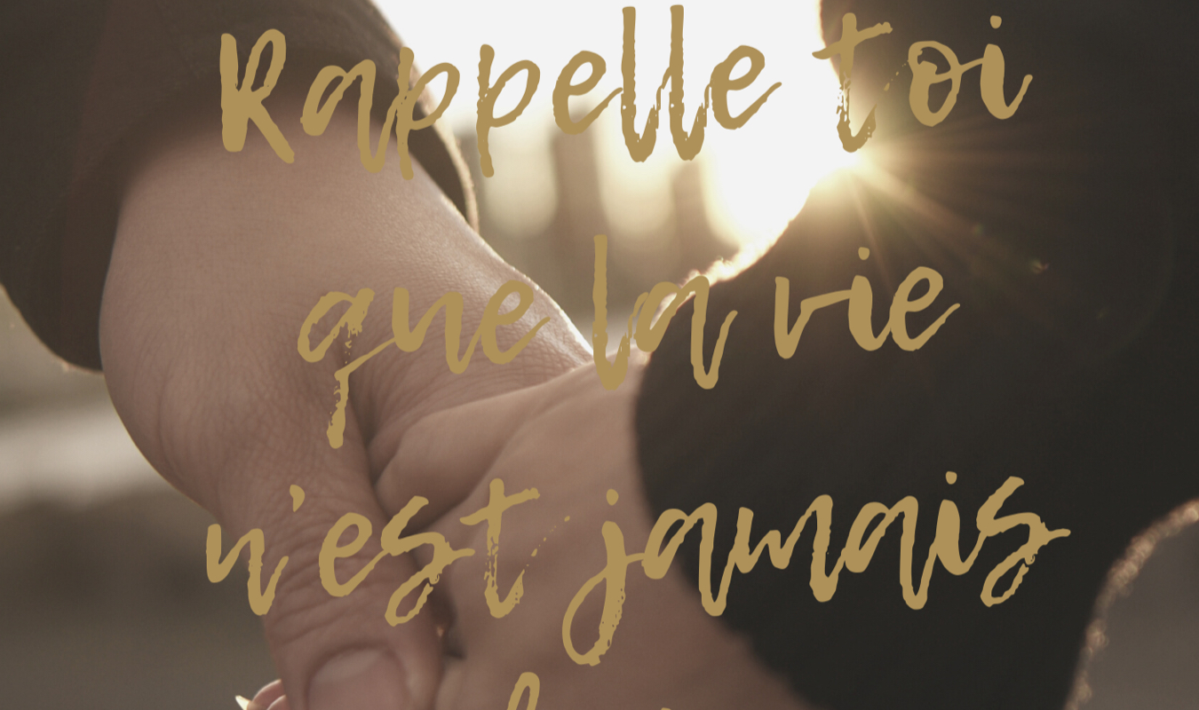 Rappelle toi que la vie n'est jamais finie.
