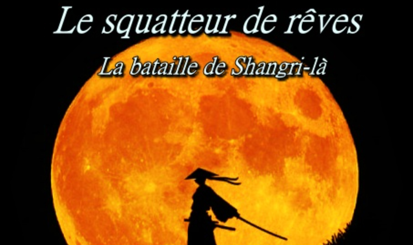 Le Squatteur De Rêves: La Bataille De Shangri-LÀ