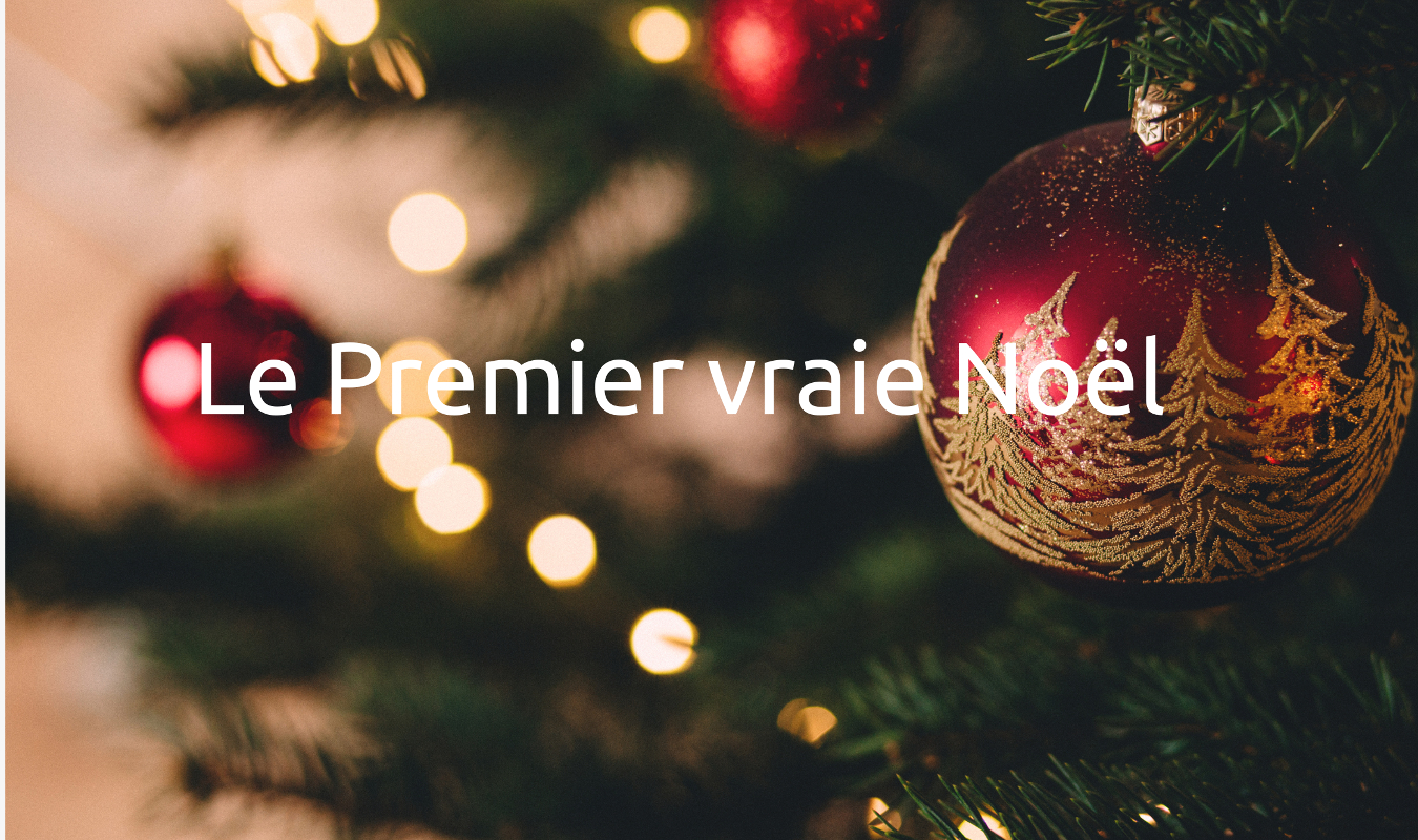 Le premier vraie Noël 