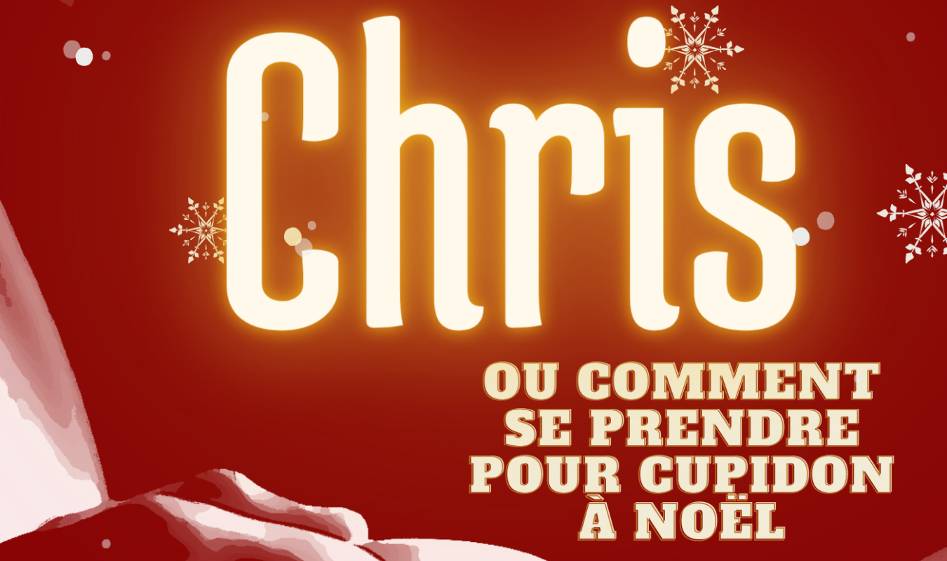 Chris, ou comment se prendre pour Cupidon à Noël