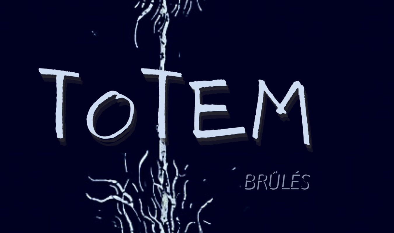 Totem : Brûlés