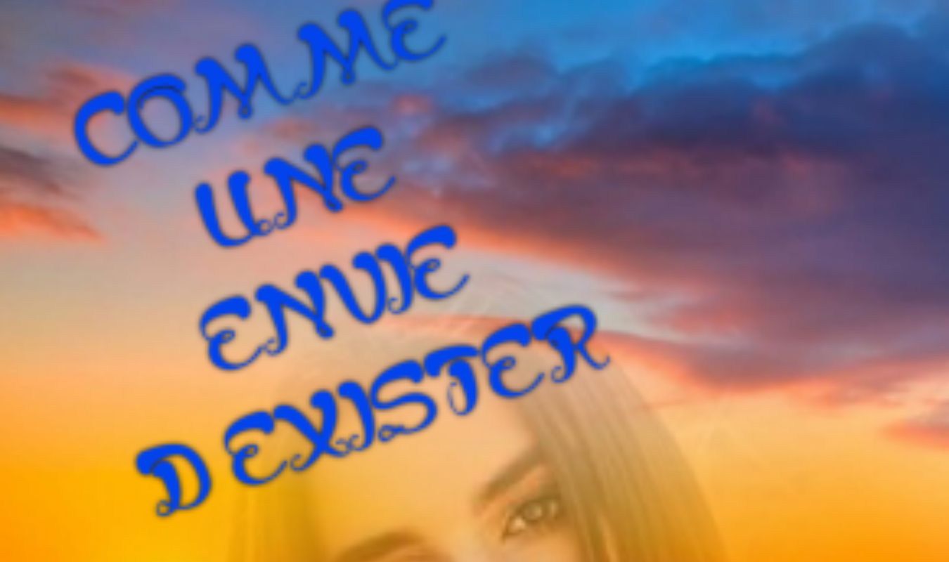 Comme une envie d'exister