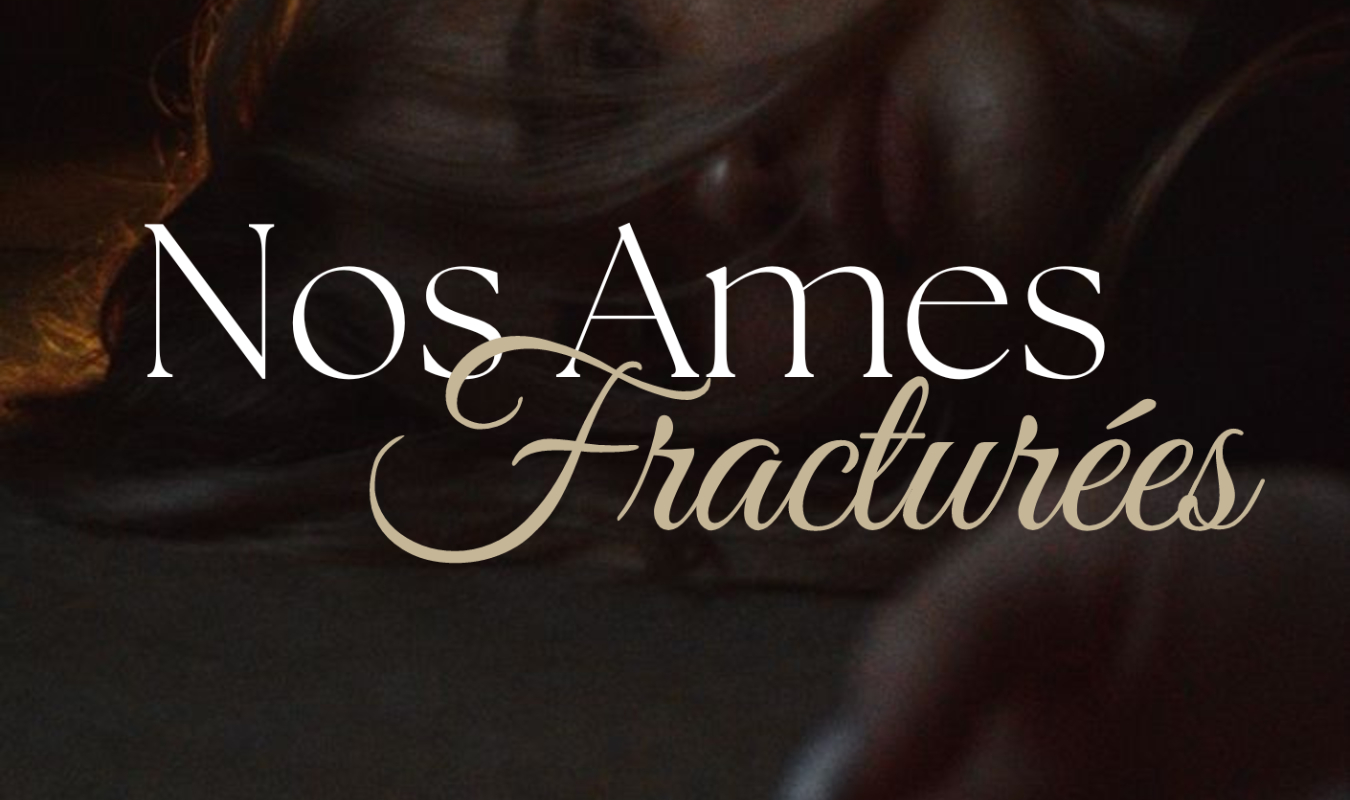 Nos Âmes Fracturées
