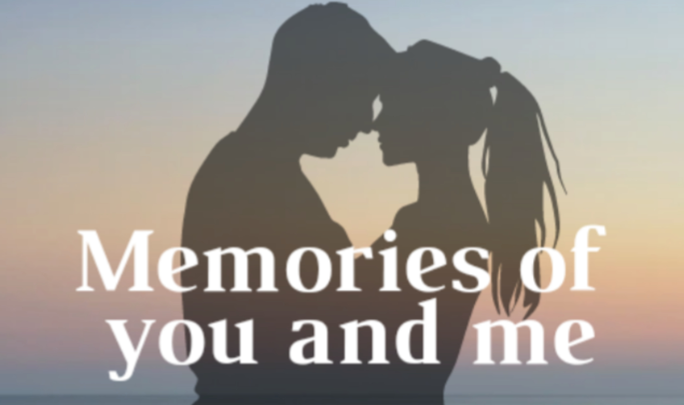 Memories of you and me