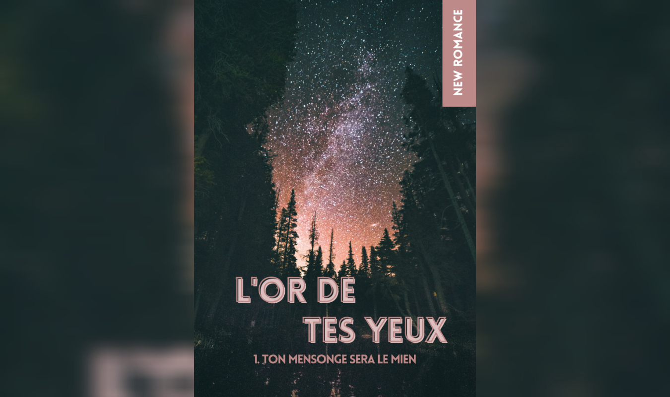 L'OR DE TES YEUX 1. TON MENSONGE SERA LE MIEN