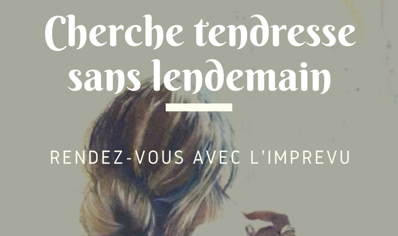 Cherche tendresse sans lendemain