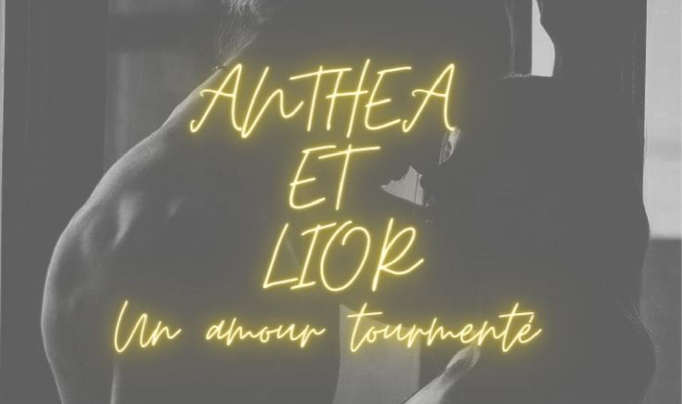 Anthea et Lior : Un amour tourmenté 