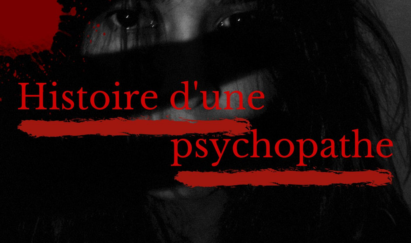 Hstoire d'une psychopathe