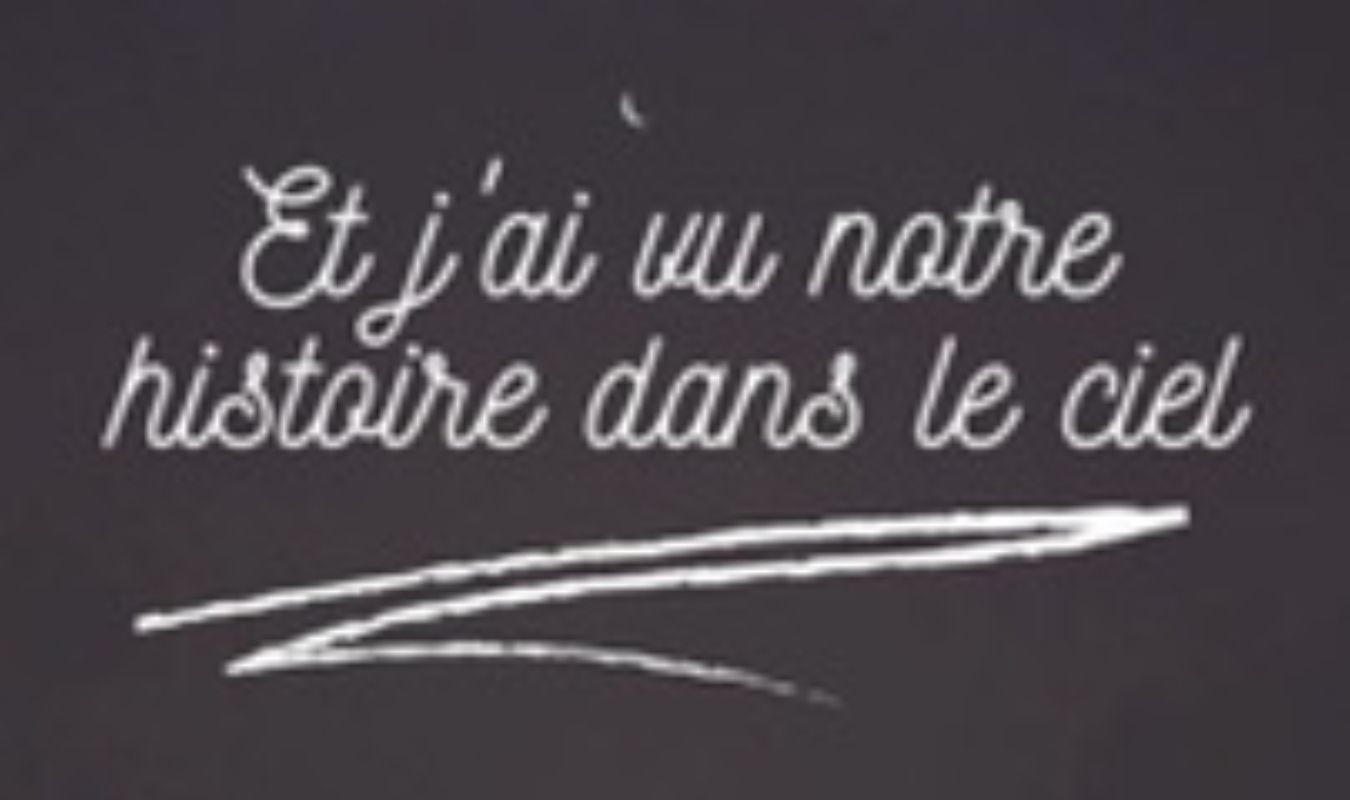 Et j’ai vu notre histoire dans le ciel